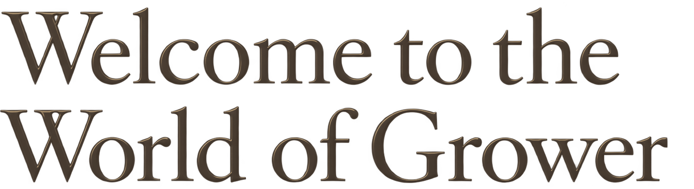 Welcome to the World of Grower